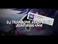 Download Lagu DJ TROMBONE VERSI SLOW JEDAG JEDUG VIRAL TIKTOK REMIX BY ELY SYAHREZA FT. ILHAM VZR MENGKANE