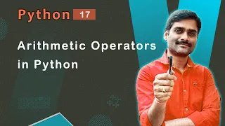 Arithmetic Operators in Python - Python Tutorial 17