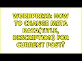 Wordpress How to change meta data title description for current post 2 Solutions
