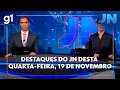Lagu Jornal Nacional: veja os destaques do JN desta quarta-feira, 19 de novembro