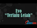Download Lagu Evo - Terlalu Lelah ( Karaoke/No vocal )
