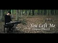 Download Lagu You Left Me - *SAD* Beautiful Piano Song Instrumental