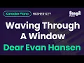 Dear Evan Hansen - Waving Through A Window Higher Key Piano Karaoke