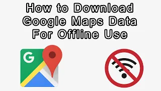 How to Download Google Maps for Offline Usage
