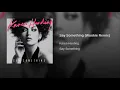 Say Something (Wookie Remix)
