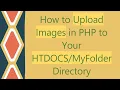 How to Upload Images in PHP to Your Directory