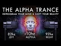 Lagu The Alpha Trance - Reprogram Your Mind \u0026 Shift Your Reality- 10 Hz Binaural Beat