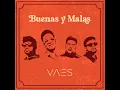 Buenas y Malas - Vaes