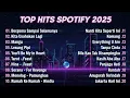 Download Lagu 🔥 Top Hits Spotify Indonesia 2025 | Kumpulan Lagu Viral 2025 Paling Enak Didengar \u0026 bikin hati adem