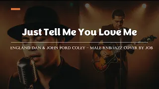 just tell me you love me england dan u0026 john ford coley male rnb jazz cover lyric video 