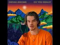 Do You Really - Oscar Jerome