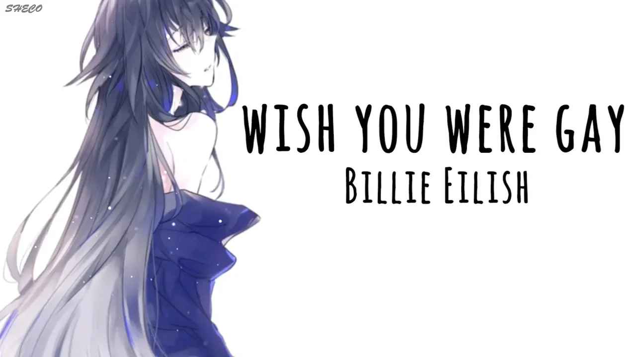 「Nightcore」→ wish you were gay ♪ (Billie Eilish) LYRICS ✔︎