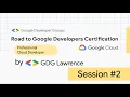 Road to Certification Professional Cloud Developer Session