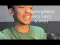 Download Lagu Segala-galanya - Juicy Luicy (cover)