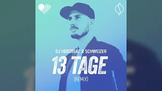 Schweizer x DJ Herzbeat - 13 Tage (Remix) | Official Audio