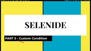 Part 5 How to create Custom Condition in Selenide Make your code readable with Custom Condition