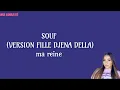 SOUF, MA REINE (VERSION FILLE) djena della, parole officiel lyrics