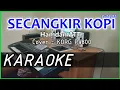 Download Lagu SECANGKIR KOPI - Hamdan ATT - KARAOKE - Cover Pa800