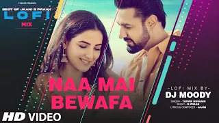 Naa Mai Bewafa LoFi Mix (Video) Remix By DJ Moody | B Praak | Jaani | Tanvir Hussain
