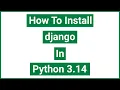 How to install django in Python 3 14