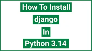 How to install django in Python 3 14