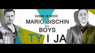 Mario Bischin feat. BOYS - Ty i ja (Slayback 'LM' Bootleg)