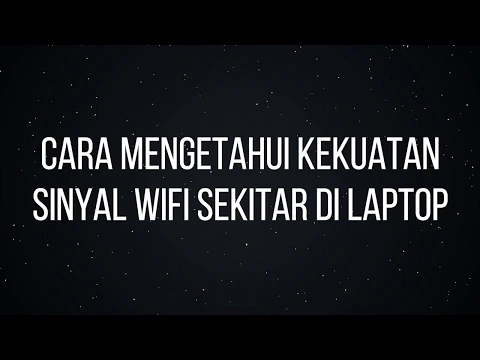 Cara Mengetahui KEKUATAN SINYAL WIFI Sekitar di Laptop