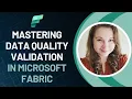 Mastering Data Quality Validation in Microsoft Fabric for Power BI Reports - Kristyna Ferris