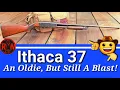 Ithaca 37 An Oldie And A Blast At The Range