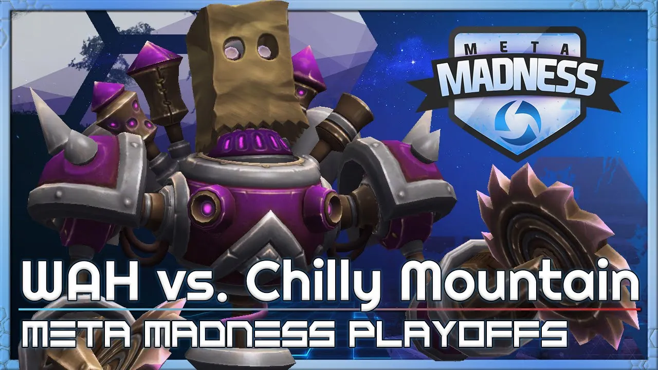 Playoffs: WAH vs. Chilly Mt - META Madness - Heroes of the Storm Tournament