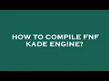 How to compile fnf kade engine