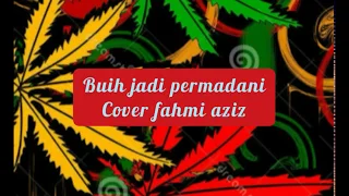 Download Buih jadi permadani - reggae(cover fahmi aziz) MP3