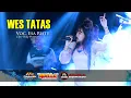 Download Lagu WES TATAS // ESA RISTY (Official Music Video) OM ADELLA Ft DHEHAN AUDIO Terbaru 2021