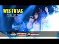 WES TATAS // ESA RISTY (Official Music Video) OM ADELLA Ft DHEHAN AUDIO Terbaru 2021