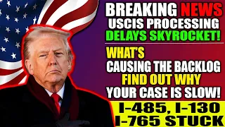USCIS Processing Time Crisis 2025 Why I-485 I-130 I-765 Are Delayed