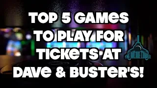 Top 5 Games To Play For Tickets At Dave Buster s