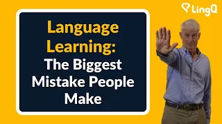 Language Learning: The Biggest Mistake People Make.