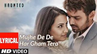 lyrical mujhe de de har gham tera video haunted aftab shivdasani tia bajpai