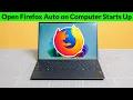 How to Open Firefox automatically when your computer starts up