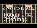 Two Wall Framing Methods for Window Rough Openings