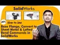 How to Use Base Flange Convert to Sheet Metal and Lofted Bend Commands in SoildWorks