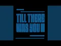 Lagu TILL THERE WAS YOU