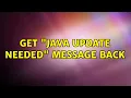 Get Java Update Needed message back