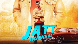 Gur Sidhu : Jatt Hunne Aa (Full Song) : New Punjabi Songs :Latest Punjabi Songs