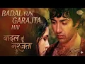 BADAL YUN GARAJTA HAI