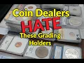 Why Coin Dealers Avoid These Graded Coin Holders
