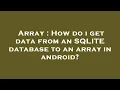 Array How do i get data from an SQLITE database to an array in android