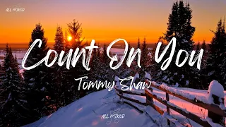 Tommy Shaw Count On You Lyrics 