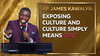 AP JAMES KAWALYA EXPOSES CULTURES CULTURE SIMPLY MEANS CULT