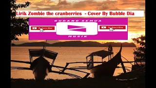 Download Lirik Zombie  - The Cranberries | Cover Bubble Dia MP3